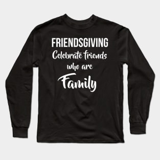 Friendsgiving Long Sleeve T-Shirt